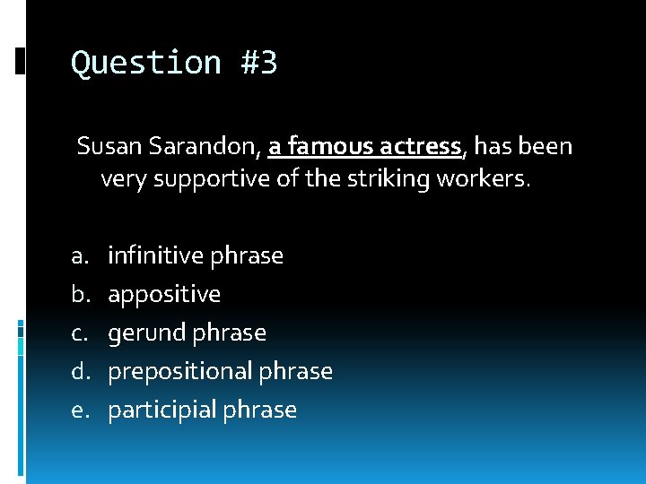 Question #3 Susan Sarandon, a famous actress, has been very supportive of the striking Question #3 Susan Sarandon, a famous actress, has been very supportive of the striking