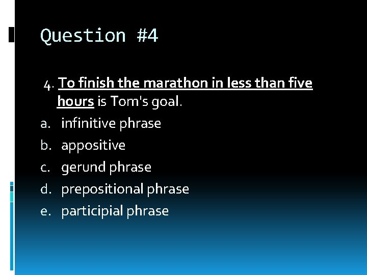 Question #4 4. To finish the marathon in less than five hours is Tom's Question #4 4. To finish the marathon in less than five hours is Tom's