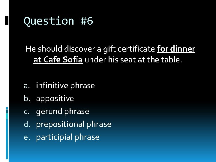Question #6 He should discover a gift certificate for dinner at Cafe Sofia under Question #6 He should discover a gift certificate for dinner at Cafe Sofia under