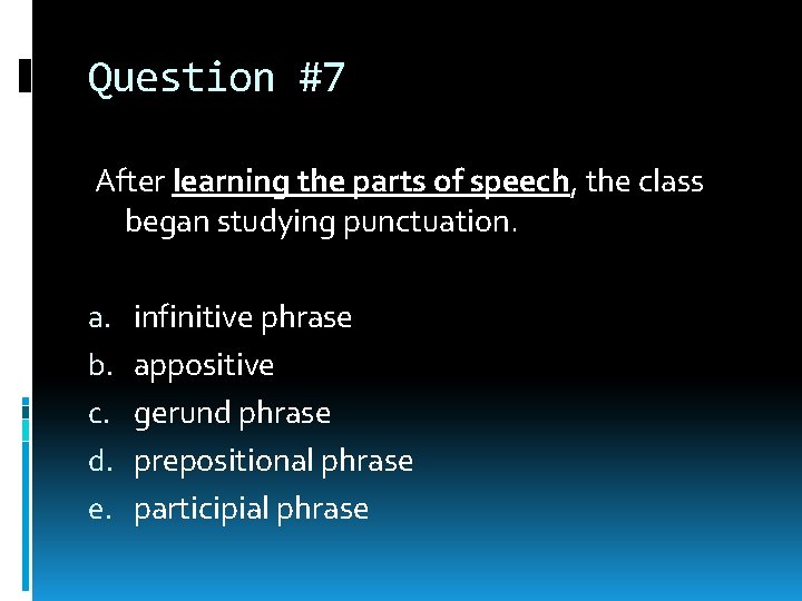 Question #7 After learning the parts of speech, the class began studying punctuation. a. Question #7 After learning the parts of speech, the class began studying punctuation. a.