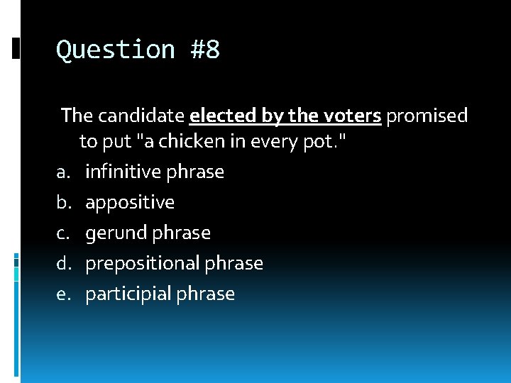 Question #8 The candidate elected by the voters promised to put "a chicken in Question #8 The candidate elected by the voters promised to put "a chicken in