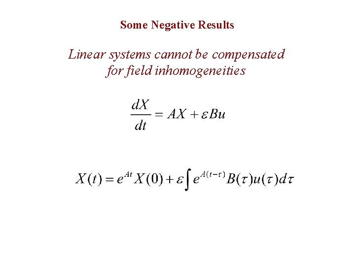 Some Negative Results Linear systems cannot be compensated for field inhomogeneities 