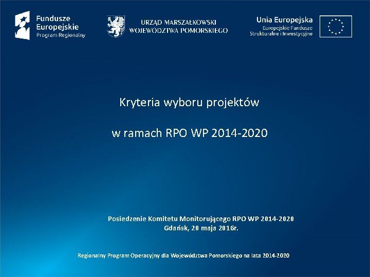 Kryteria wyboru projektów w ramach RPO WP 2014 -2020 Posiedzenie Komitetu Monitorującego RPO WP