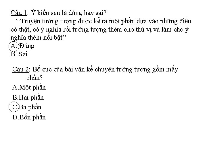 Câu 1: Ý kiến sau là đúng hay sai? ‘‘Truyện tưởng tượng được kể