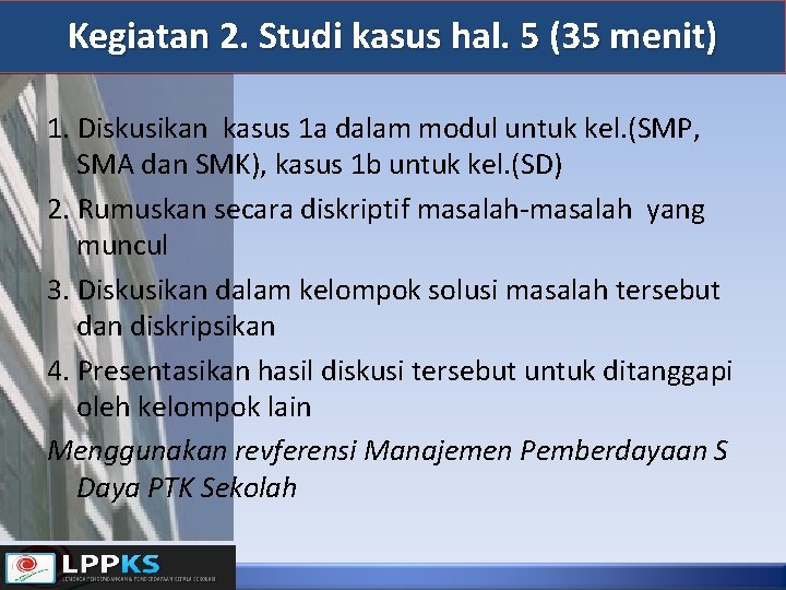 Kegiatan 2. Studi kasus hal. 5 (35 menit) 1. Diskusikan kasus 1 a dalam