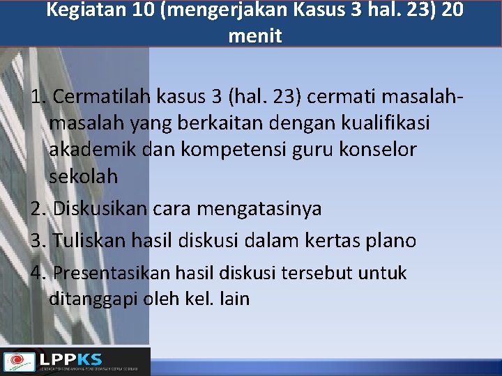 Kegiatan 10 (mengerjakan Kasus 3 hal. 23) 20 menit 1. Cermatilah kasus 3 (hal.