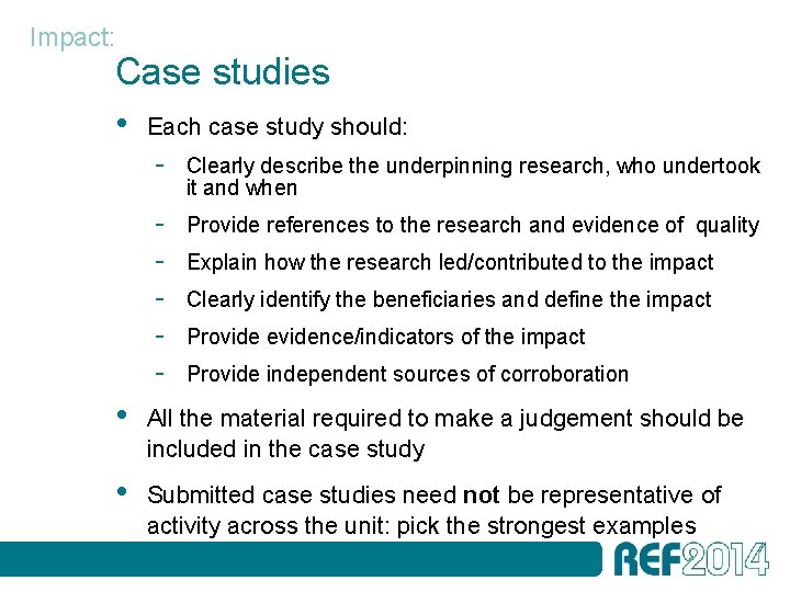 Impact: Case studies • Each case study should: - Clearly describe the underpinning research,