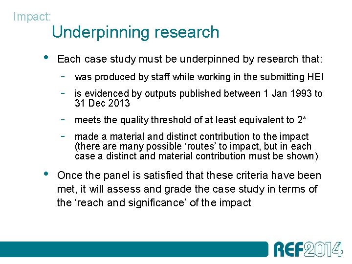Impact: Underpinning research • • Each case study must be underpinned by research that: