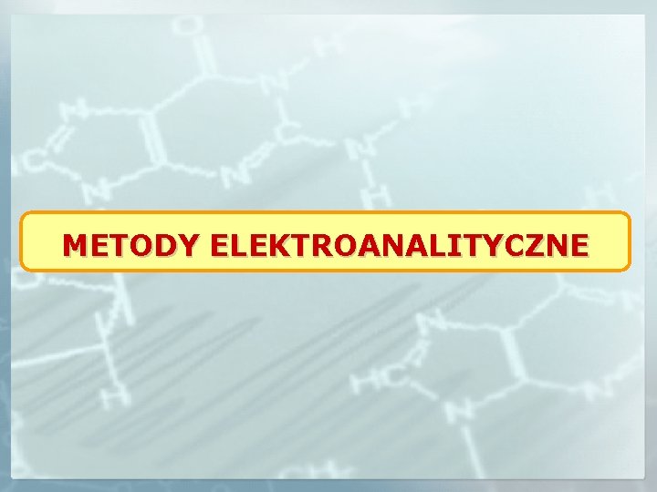 METODY ELEKTROANALITYCZNE 