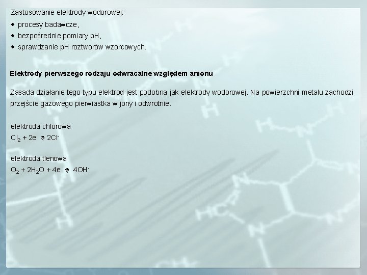 Zastosowanie elektrody wodorowej: procesy badawcze, bezpośrednie pomiary p. H, sprawdzanie p. H roztworów wzorcowych.