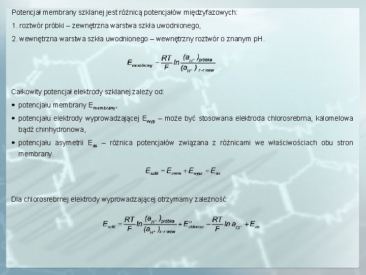 Potencjał membrany szklanej jest różnicą potencjałów międzyfazowych: 1. roztwór próbki – zewnętrzna warstwa szkła