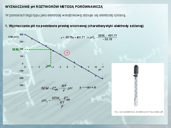 WYZNACZANIE p. H ROZTWORÓW METODĄ PORÓWNAWCZĄ W pomiarach tego typu jako elektrodę wskaźnikową stosuje