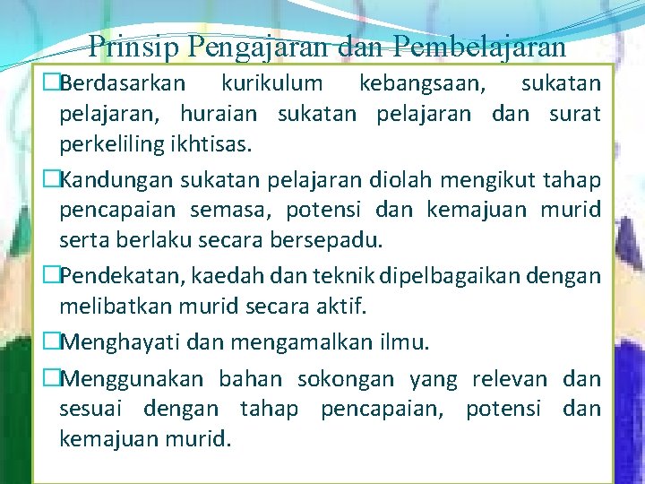 Prinsip Pengajaran dan Pembelajaran �Berdasarkan kurikulum kebangsaan, sukatan pelajaran, huraian sukatan pelajaran dan surat