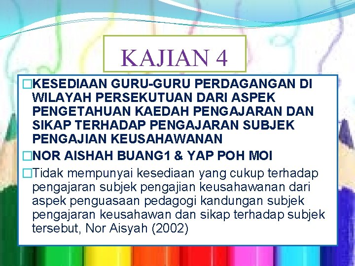 KAJIAN 4 4 KAJIAN �KESEDIAAN GURU-GURU PERDAGANGAN DI WILAYAH PERSEKUTUAN DARI ASPEK PENGETAHUAN KAEDAH