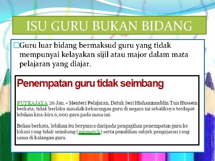 ISU GURU BUKAN BIDANG �Guru luar bidang bermaksud guru yang tidak mempunyai kelayakan sijil