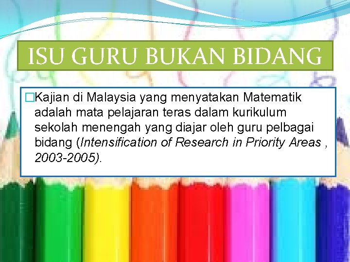 ISU GURU BUKAN BIDANG �Kajian di Malaysia yang menyatakan Matematik adalah mata pelajaran teras
