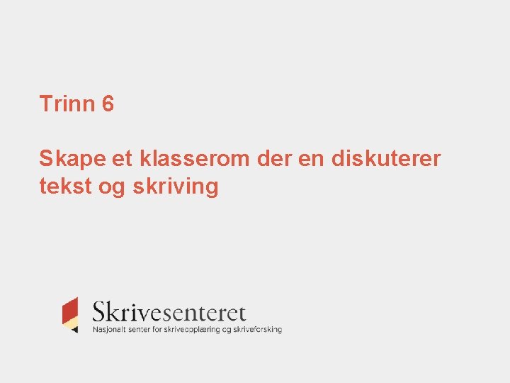 Trinn 6 Skape et klasserom der en diskuterer tekst og skriving 