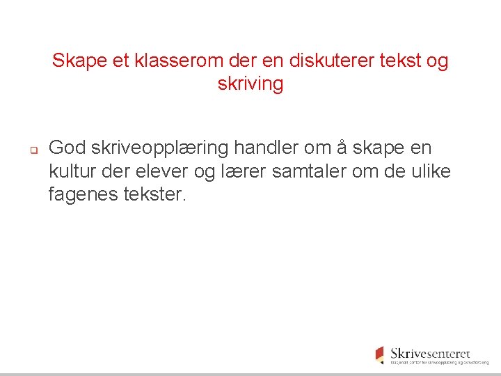 Skape et klasserom der en diskuterer tekst og skriving q God skriveopplæring handler om