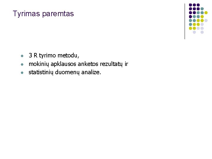 Tyrimas paremtas l l l 3 R tyrimo metodu, mokinių apklausos anketos rezultatų ir