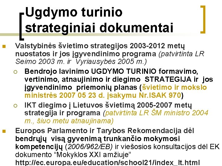 Ugdymo turinio strateginiai dokumentai n n Valstybinės švietimo strategijos 2003 -2012 metų nuostatos ir