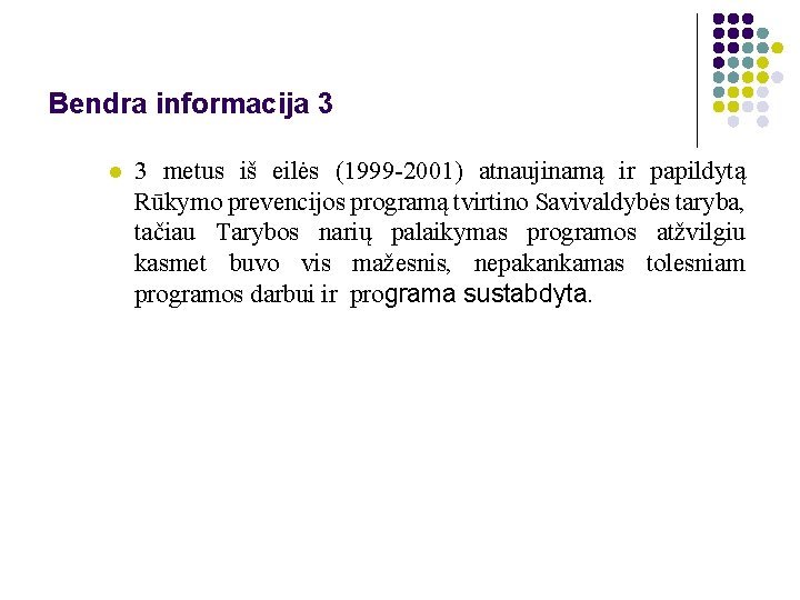 Bendra informacija 3 l 3 metus iš eilės (1999 -2001) atnaujinamą ir papildytą Rūkymo