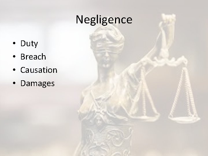 Negligence • • Duty Breach Causation Damages 