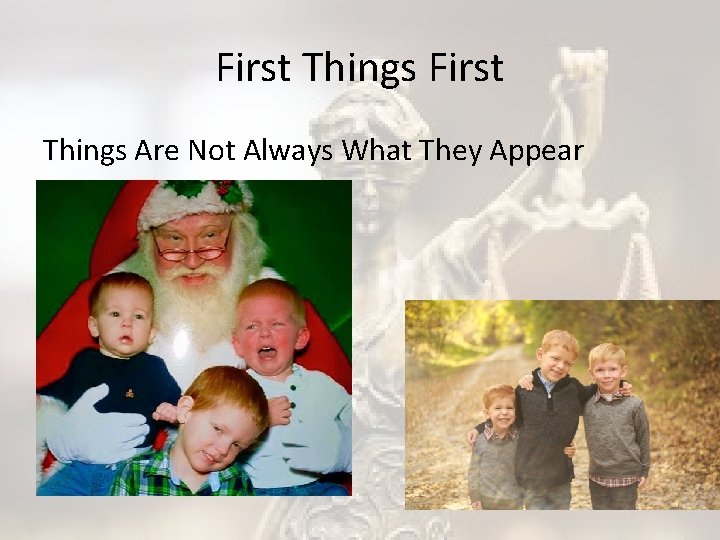 First Things Are Not Always What They Appear 