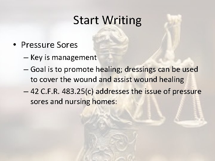 Start Writing • Pressure Sores – Key is management – Goal is to promote