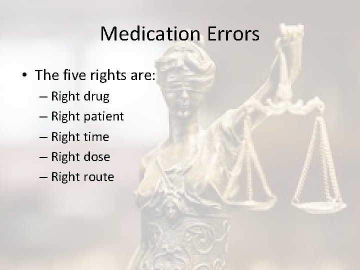 Medication Errors • The five rights are: – Right drug – Right patient –