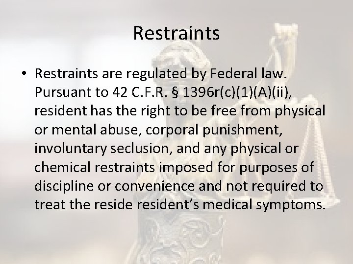 Restraints • Restraints are regulated by Federal law. Pursuant to 42 C. F. R.