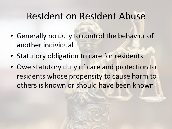 Resident on Resident Abuse • Generally no duty to control the behavior of another