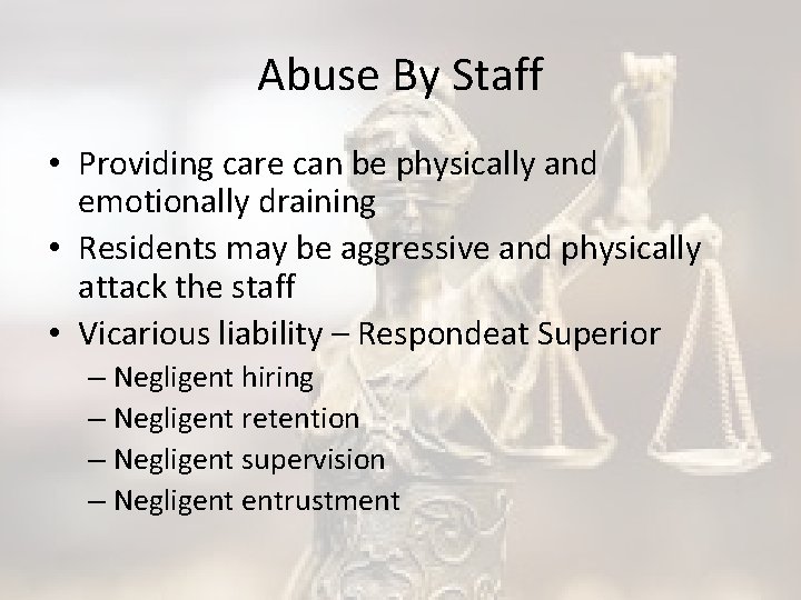 Abuse By Staff • Providing care can be physically and emotionally draining • Residents