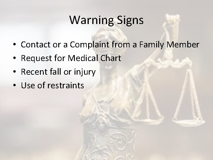 Warning Signs • • Contact or a Complaint from a Family Member Request for