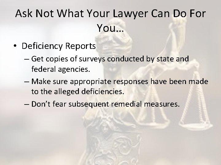 Ask Not What Your Lawyer Can Do For You… • Deficiency Reports – Get