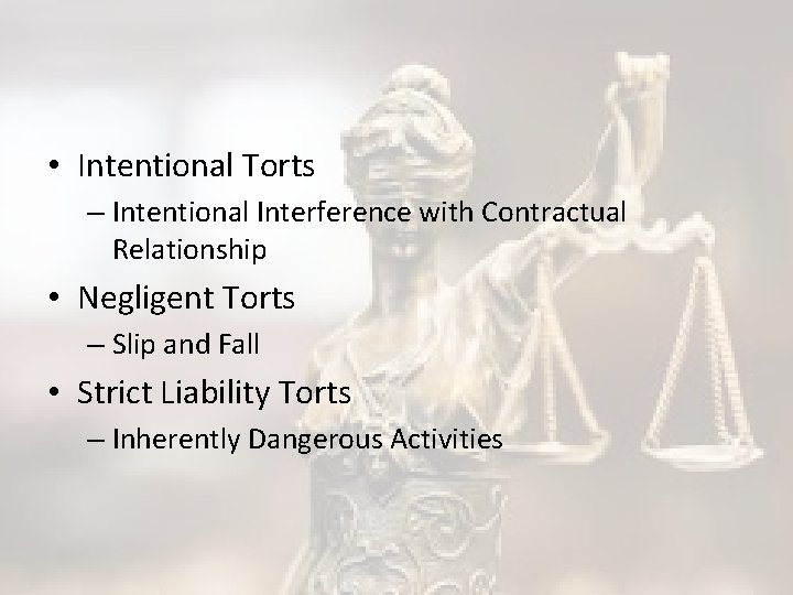  • Intentional Torts – Intentional Interference with Contractual Relationship • Negligent Torts –