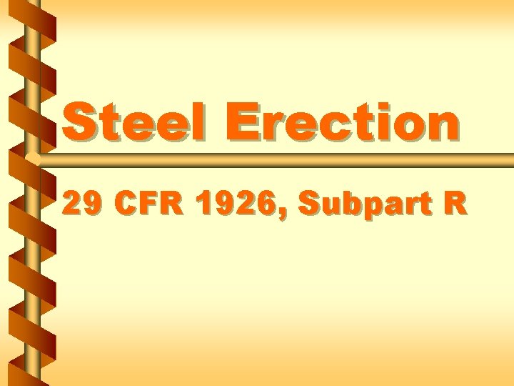 Steel Erection 29 CFR 1926, Subpart R 