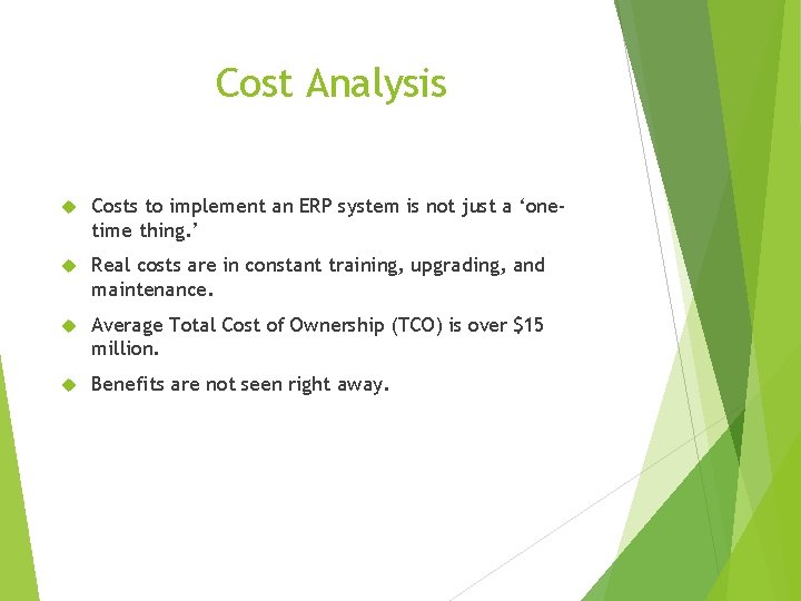 Cost Analysis Costs to implement an ERP system is not just a ‘onetime thing.