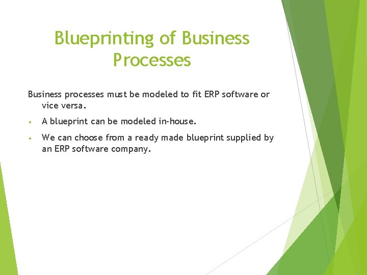 Blueprinting of Business Processes Business processes must be modeled to fit ERP software or