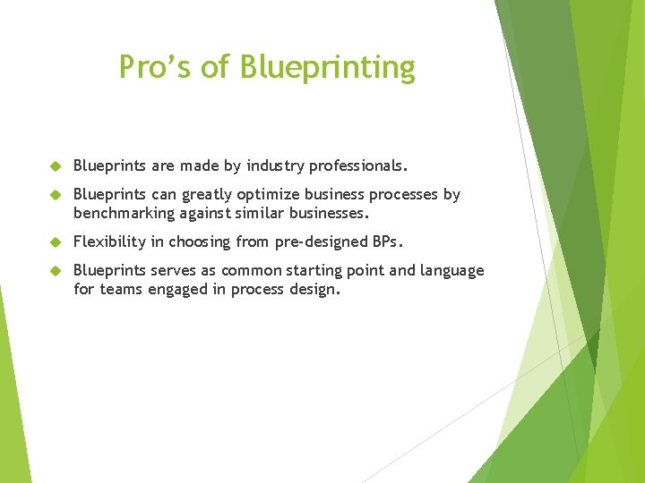 Pro’s of Blueprinting Blueprints are made by industry professionals. Blueprints can greatly optimize business