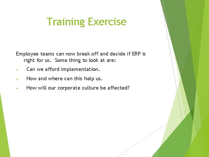 Training Exercise Employee teams can now break off and decide if ERP is right