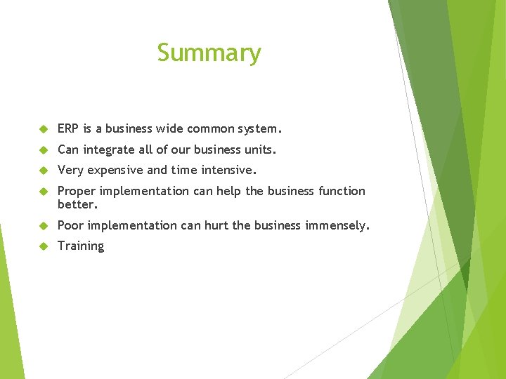 Summary ERP is a business wide common system. Can integrate all of our business