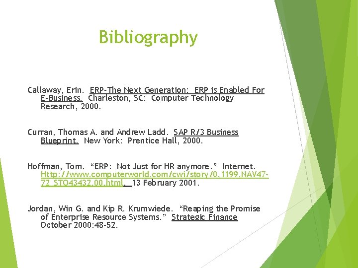 Bibliography Callaway, Erin. ERP-The Next Generation: ERP is Enabled For E-Business. Charleston, SC: Computer