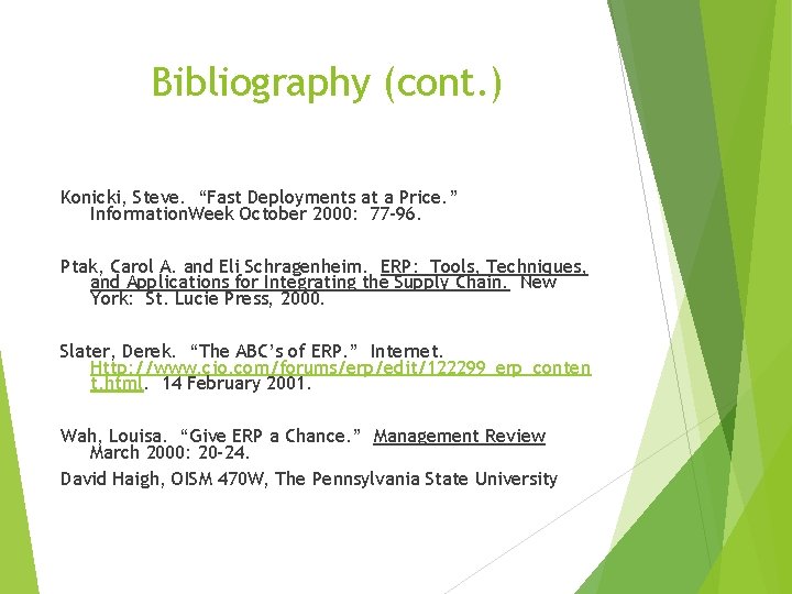 Bibliography (cont. ) Konicki, Steve. “Fast Deployments at a Price. ” Information. Week October