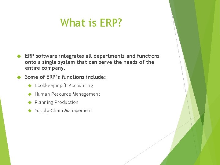 What is ERP? ERP software integrates all departments and functions onto a single system