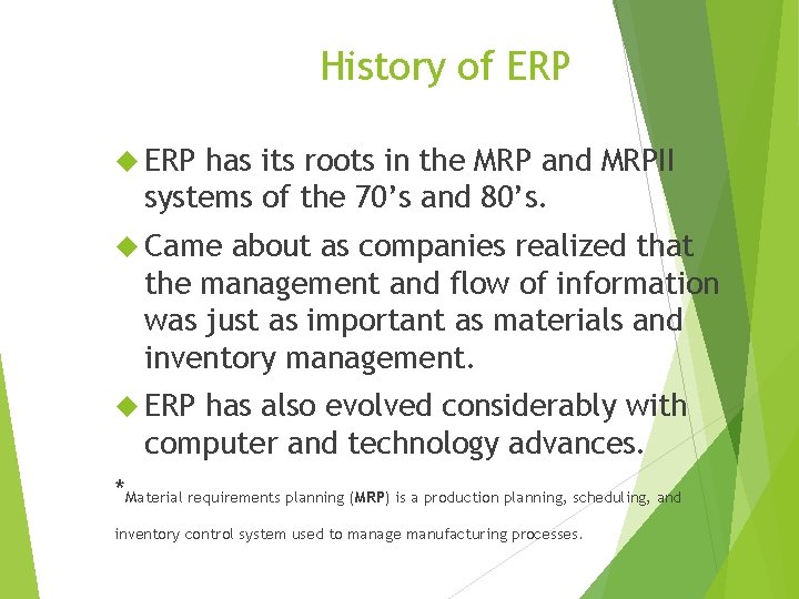 History of ERP has its roots in the MRP and MRPII systems of the