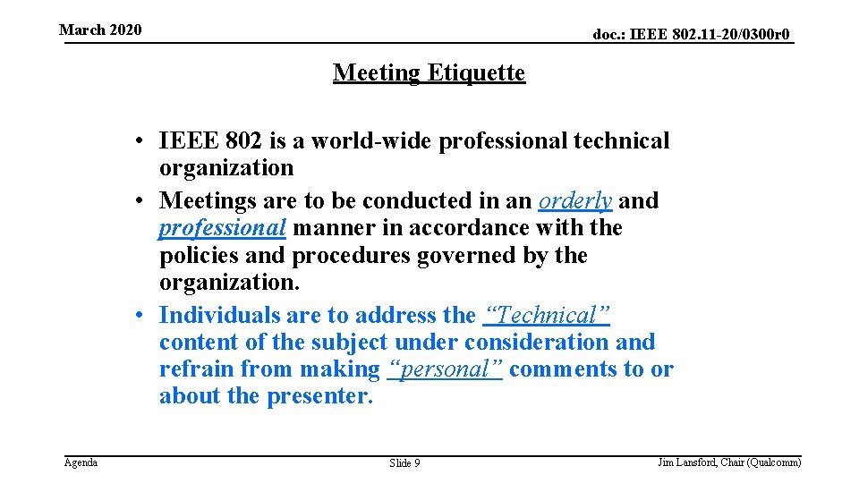 March 2020 doc. : IEEE 802. 11 -20/0300 r 0 Meeting Etiquette • IEEE