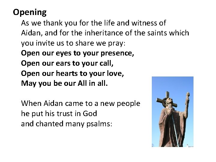 Opening As we thank you for the life and witness of Aidan, and for