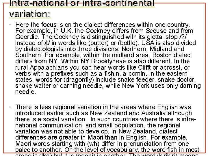 Intra-national or intra-continental variation: • Here the focus is on the dialect differences within