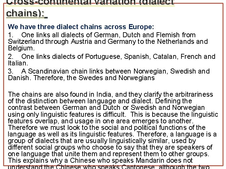 Cross-continental variation (dialect chains): We have three dialect chains across Europe: 1. One links