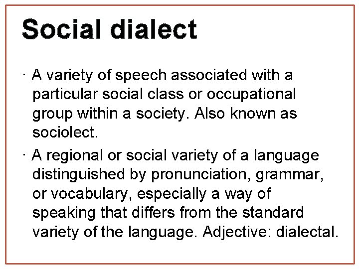 Social dialect · A variety of speech associated with a particular social class or